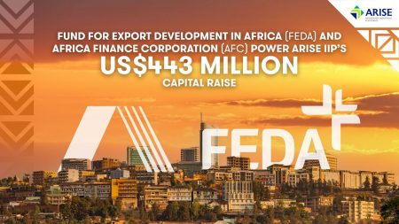 Fund For Export Development In Africa (FEDA) And Africa Finance Corporation (AFC) Power ARISE IIP’s US$443 Million Capital Raise